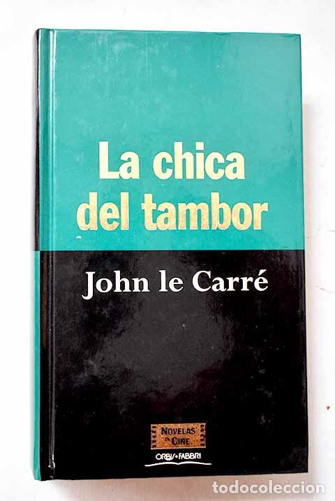 Libros: La chica del tambor: Le Carr&eacute;, John.- Le Carr&eacute;, John