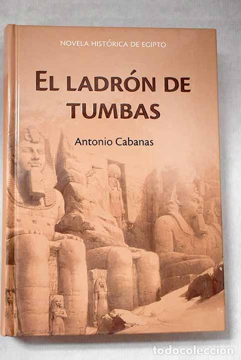 Libri di seconda mano: El ladr&oacute;n de tumbas: Cabanas, Antonio.- Cabanas, Antonio