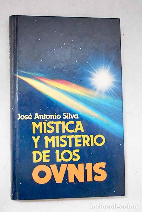 Libri di seconda mano: M&iacute;stica y misterio de los ovnis.- Silva, Jos&eacute; Antonio