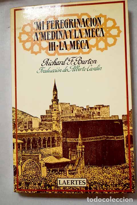 Libri di seconda mano: Mi peregrinaci&oacute;n a Medina y La Meca, 3. La Meca.- Burton, Richard Francis