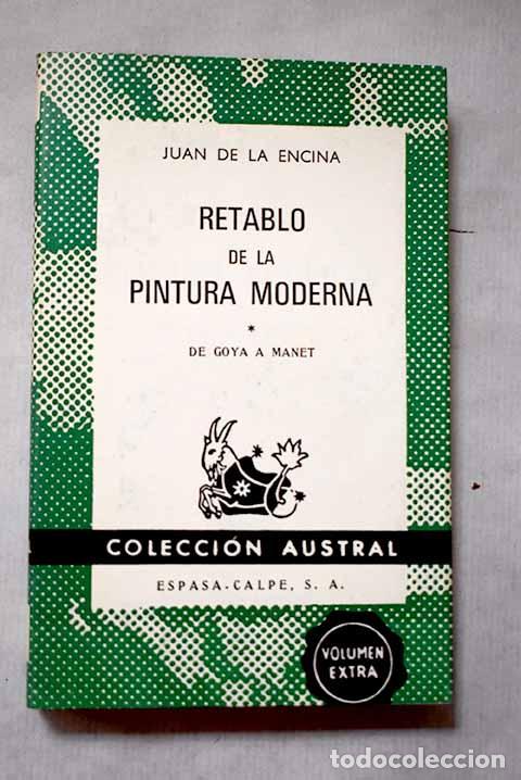 books: Retablo de la pintura moderna, Tomo I. De Goya a Manet.- Encina, Juan de la