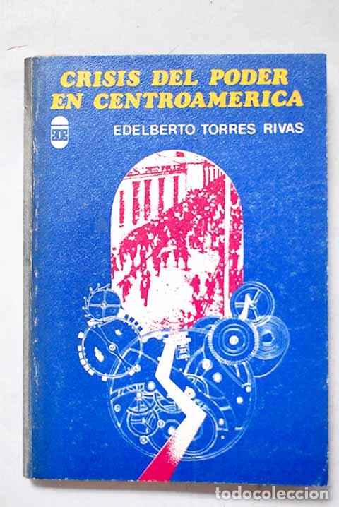 Livres: Crisis del poder en Centroam&eacute;rica.- Torres Rivas, Edelberto