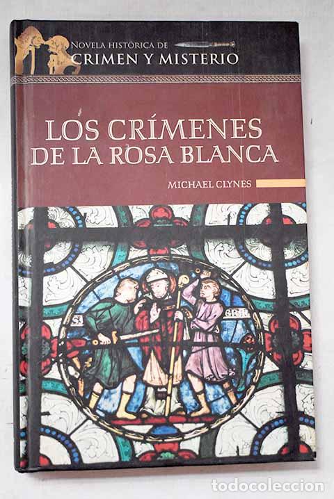 Libros: Los cr&iacute;menes de la Rosa Blanca.- Clynes, Michael