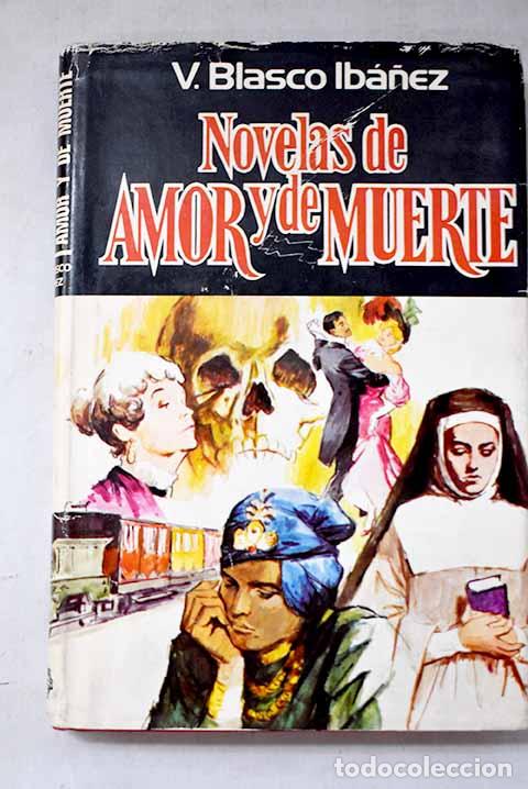 Libros: Novelas de amor y de muerte.- Blasco Ib&aacute;&ntilde;ez, Vicente