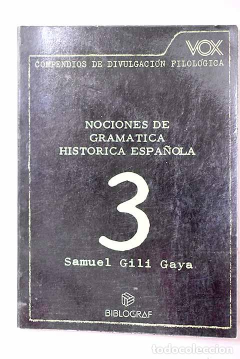 Libros: Nociones de gram&aacute;tica hist&oacute;rica.- Gili Gaya, Samuel