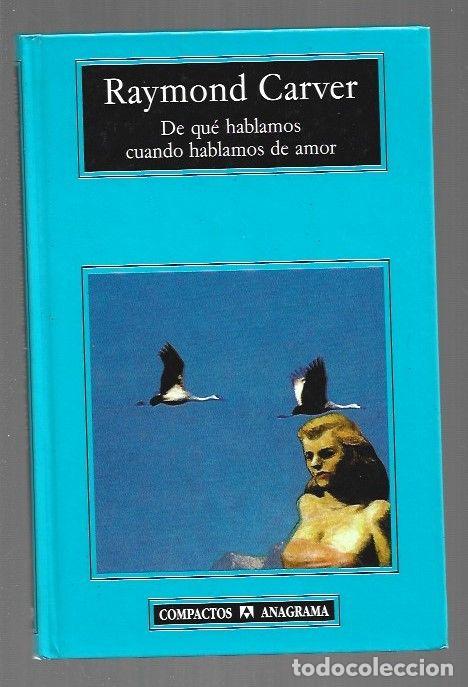 Libros: DE QUE HABLAMOS CUANDO HABLAMOS DE AMOR - CARVER, RAYMOND