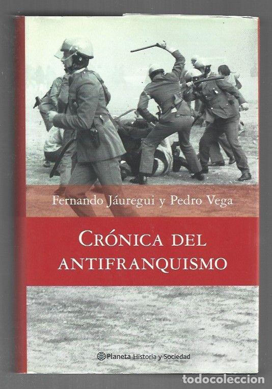 B&uuml;cher: CRONICA DEL ANTIFRANQUISMO - JAUREGUI, FERNANDO Y PEDRO VEGA