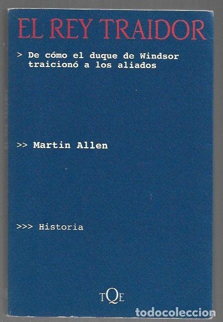 B&uuml;cher: REY TRAIDOR - EL. DE COMO EL DUQUE DE WINDSOR TRAICIONO A LOS ALIADOS - ALLEN, MARTIN