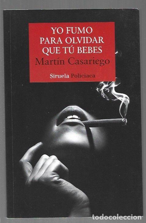 B&uuml;cher: YO FUMO PARA OLVIDAR QUE TU BEBES - CASARIEGO, MARTIN
