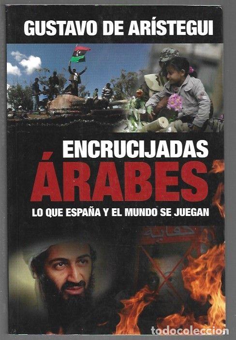 Livros em segunda m&atilde;o: ENCRUCIJADAS ARABES. LO QUE ESPA&Ntilde;A Y EL MUNDO SE JUEGAN - ARISTEGUI, GUSTAVO DE