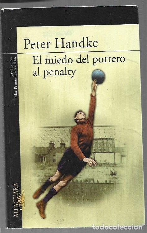 Libros: MIEDO DEL PORTERO AL PENALTY - EL - HANDKE, PETER