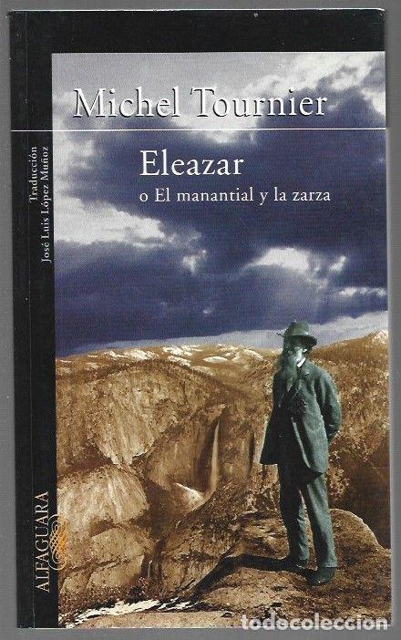 Libros: ELEAZAR O EL MANANTIAL Y LA ZARZA - TOURNIER, MICHEL