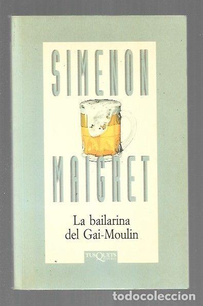 Libros: BAILARINA DEL GAI-MOULIN - LA - SIMENON, GEORGES
