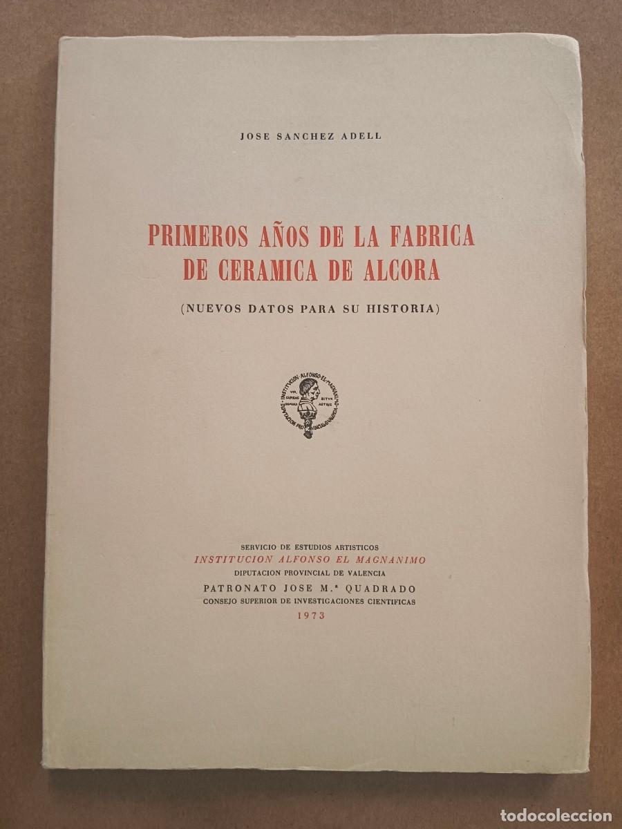 Livros em segunda m&atilde;o: PRIMEROS A&Ntilde;OS DE LA FABRICA DE CERAMICA DE ALCORA (NUEVOS DATOS PARA SU HISTORIA - Jose Sanchez Adel