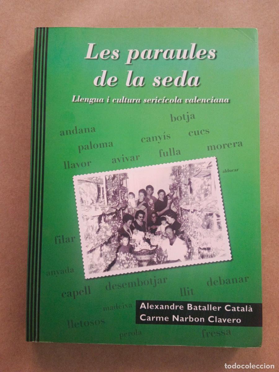 B&uuml;cher: LES PARAULES DE LA SEDA. LLENGUA I CULTURA SERICICOLA VALENCIANA - Alexandre Bataller Catala i Carme