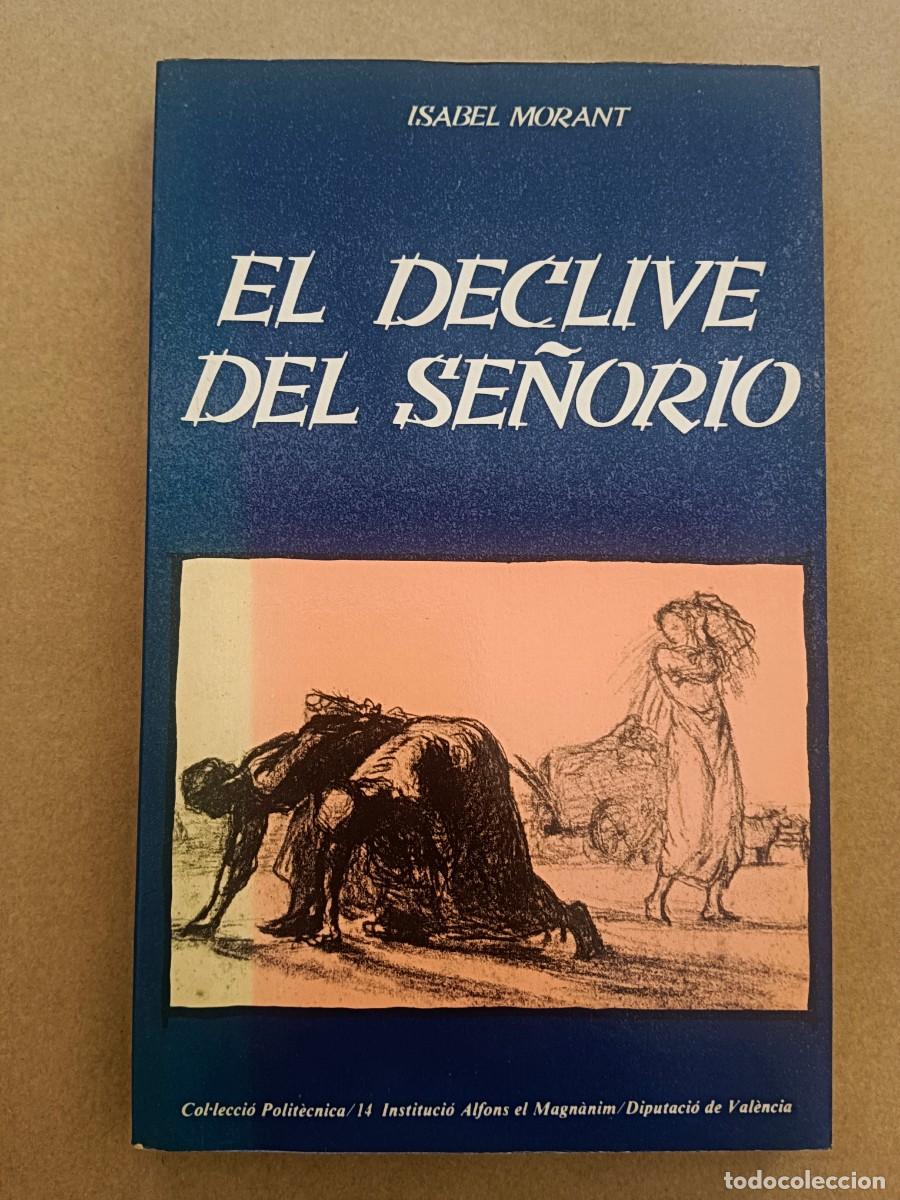 books: EL DECLIVE DEL SE&Ntilde;ORIO - LOS DOMINIOS DEL DUCADO DE GANDIA 1705 - 1837 - Isabel Morant Deusa