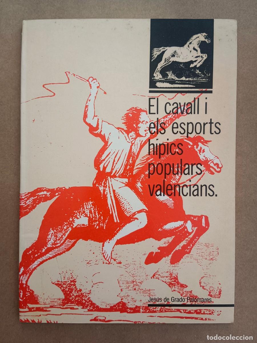 Livros em segunda m&atilde;o: EL CAVALL I ELS ESPORTS HIPICS POPULARS VALENCIANS - Jesus de Grado Palomares