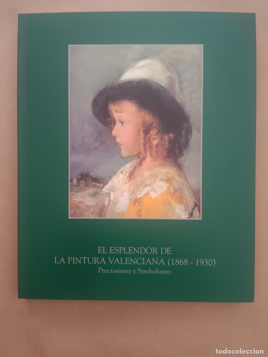B&uuml;cher: EL ESPLENDOR DE LA PINTURA VALENCIANA (1868 - 1930) PRECIOSISMO Y SIMBOLISMO - F. Javier Perez Rojas
