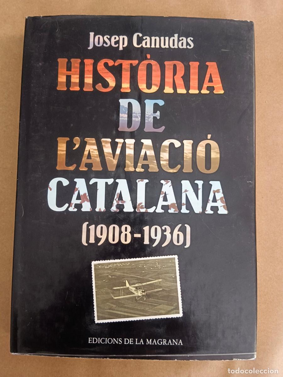 Livros em segunda m&atilde;o: HISTORIA DE L&acute;AVIACIO CATALANA (1908 - 1936) - Josep Canudas