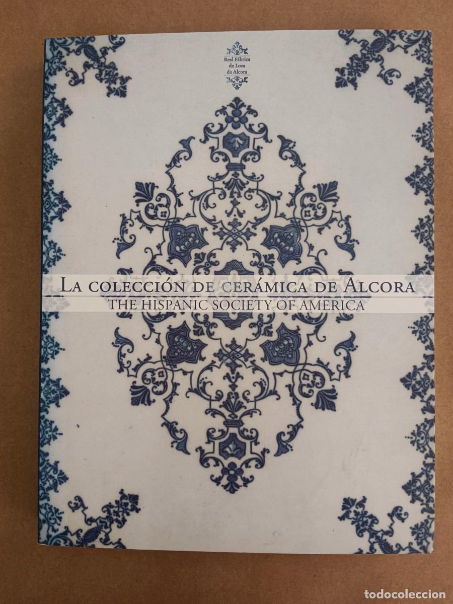 Livros em segunda m&atilde;o: LA COLECCION DE CERAMICA DE ALCORA. THE HISPANIC SOCIETY OF AMERICA - VV.AA.