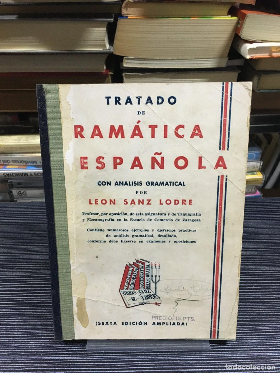 Libros: Tratado de Ram&aacute;tica Espa&ntilde;ola Le&oacute;n Sanz Lodre - Foto 1