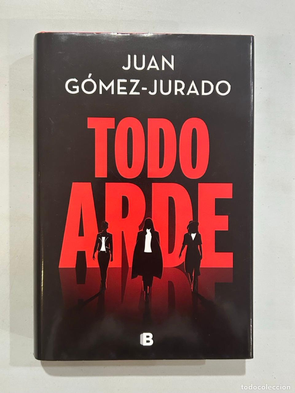 Libros: Juan G&oacute;mez-Jurado - Todo arde - Foto 1