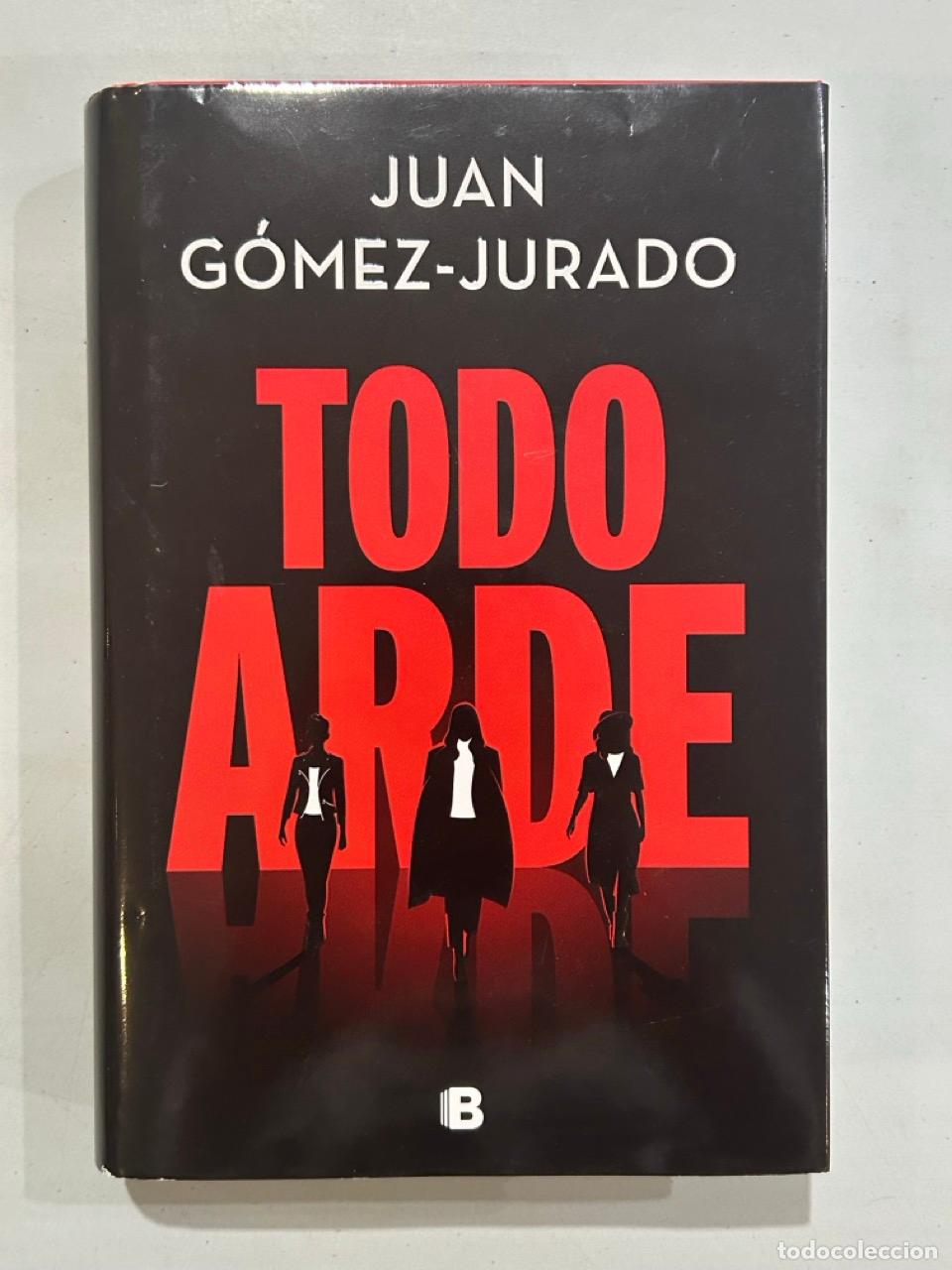 Libros: Juan G&oacute;mez-Jurado - Todo arde - Foto 1