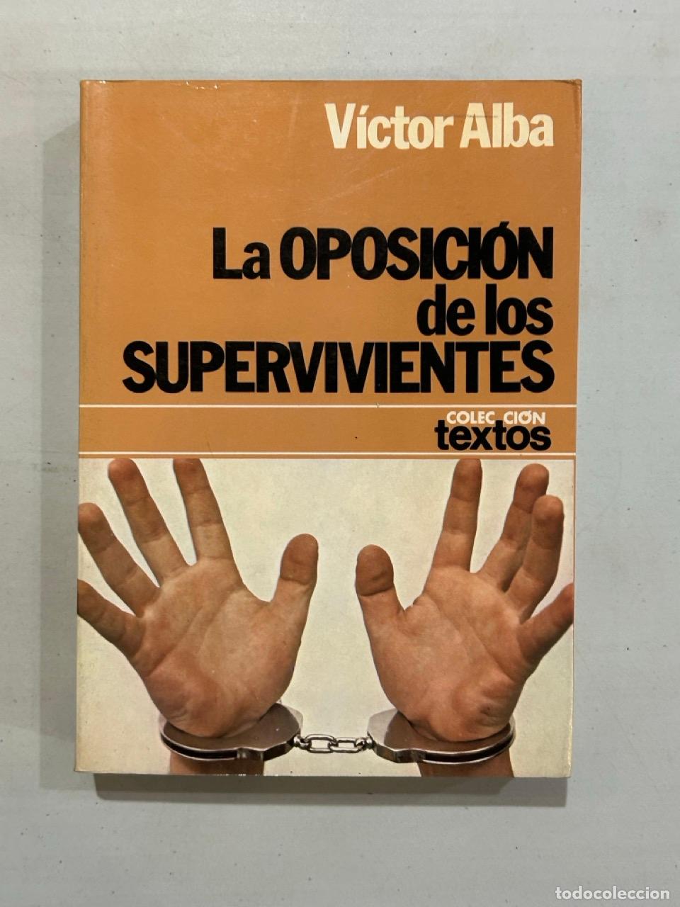 Libros: V&iacute;ctor Alba - La oposici&oacute;n de los supervivientes