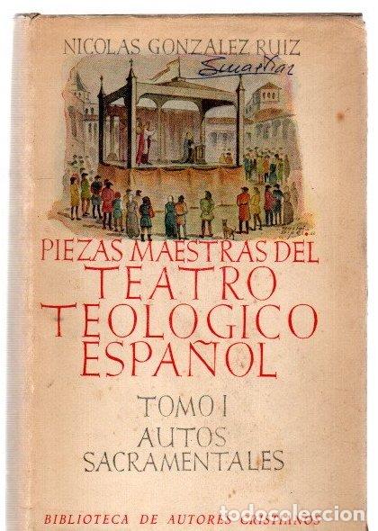 Libros: Piezas maestras del teatro teol&oacute;gico espa&ntilde;ol. Tomo I. Autos sacramentales - Gonz&aacute;lez Ruiz, Njcol&aacute;s