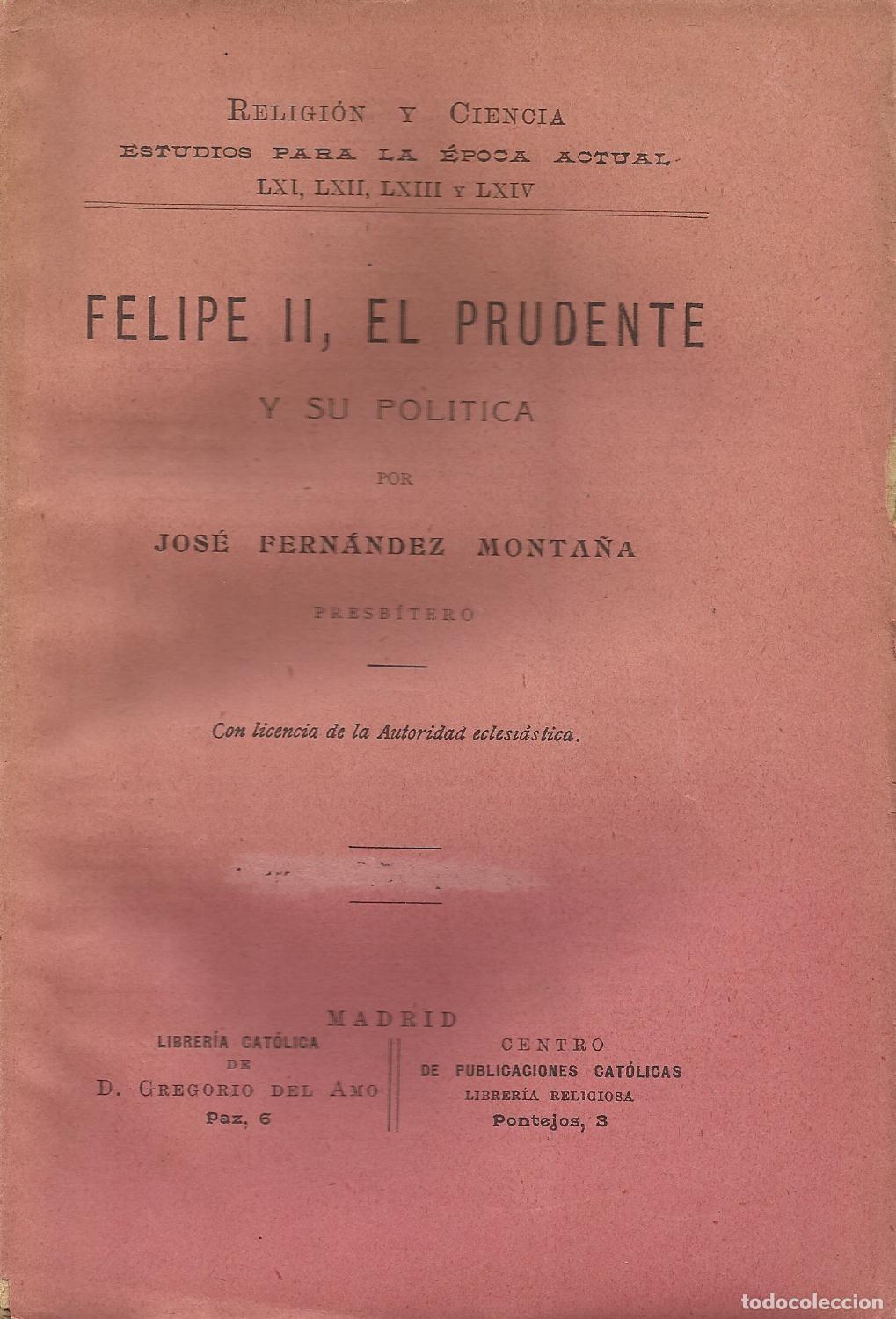 Libros: FELIPE II, EL PRUDENTE Y SU POL&Iacute;TICA - FERN&Aacute;NDEZ MONTA&Ntilde;A , JOS&Eacute;