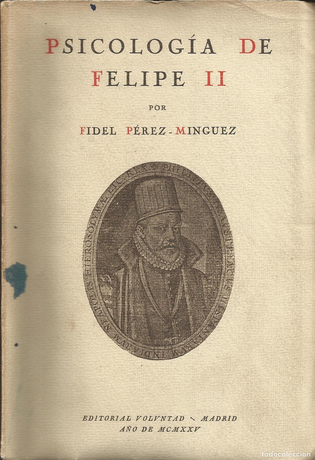 Libros: PSICOLOG&Iacute;A DE FELIPE II - P&Eacute;REZ - M&Iacute;NGUEZ , FIDEL