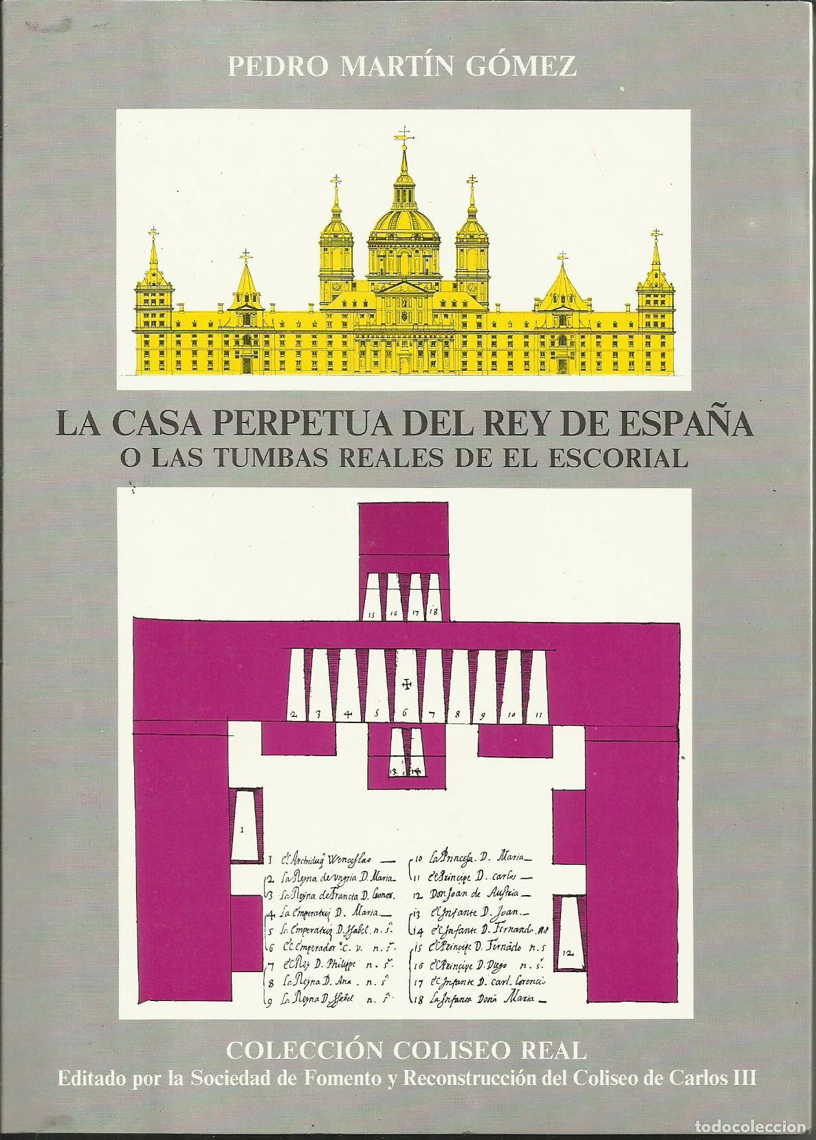 Livros em segunda m&atilde;o: LA CASA PERPETUA DEL REY DE ESPA&Ntilde;A O LAS TUMBAS REALES DEL ESCORIAL - MART&Iacute;N G&Oacute;MEZ , PEDRO