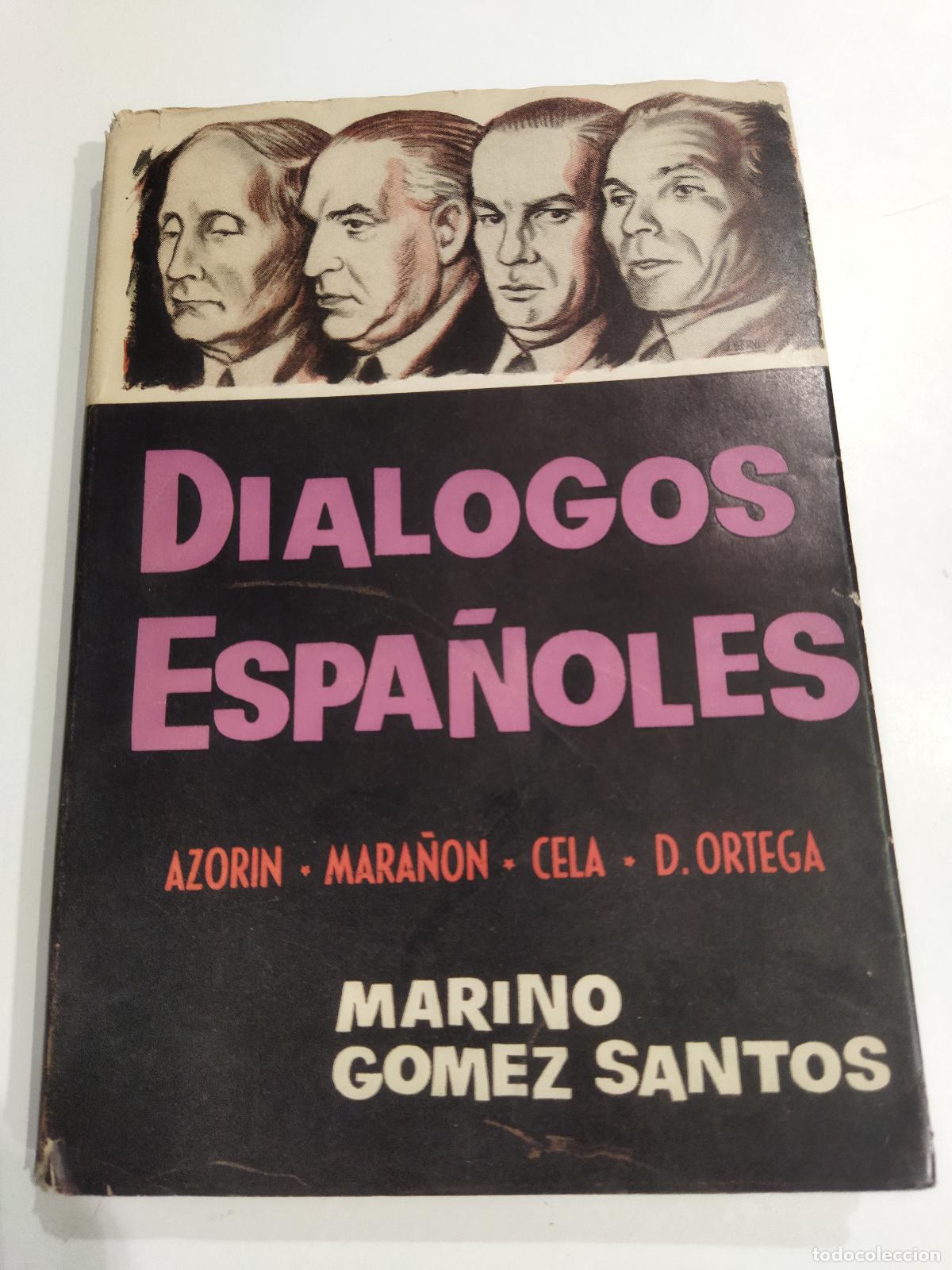 B&uuml;cher: DIALOGOS ESPA&Ntilde;OLES. AZORIN - MARA&Ntilde;ON - CELA - D.ORTEGA. - G&Oacute;MEZ SANTOS, MARINO