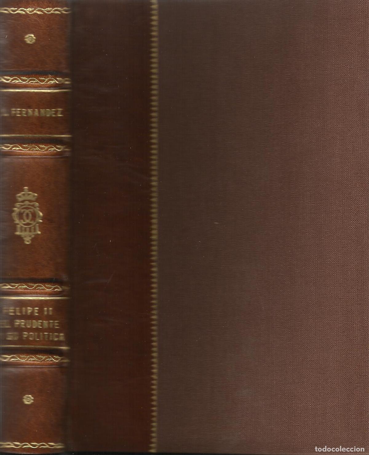Libros: FELIPE II, EL PRUDENTE Y SU POLITICA - FERN&Aacute;NDEZ MONTA&Ntilde;A , JOS&Eacute;
