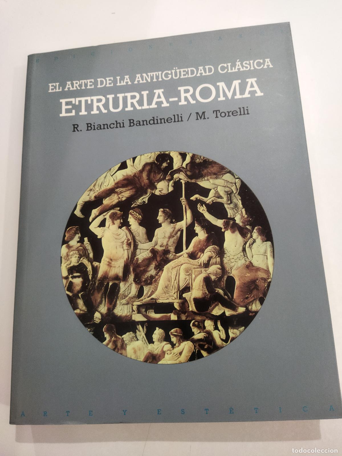 Libros: EL ARTE DE LA ANTIG&Uuml;EDAD CLASICA, ETRURIA-ROMA - BIANCHI BANDINELLI, R. (RANUCCIO)