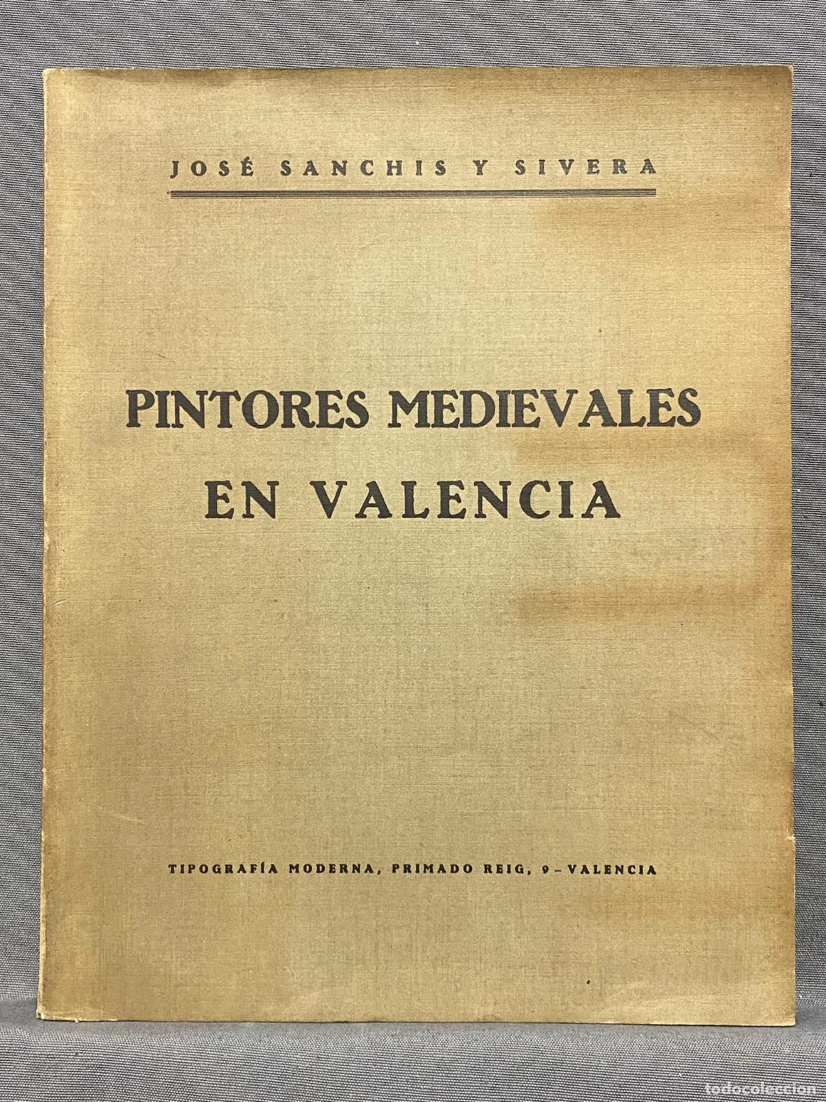 Libri di seconda mano: PINTORES MEDIEVALES EN VALENCIA. - SANCHIS Y SIVERA, JOS&Eacute;.