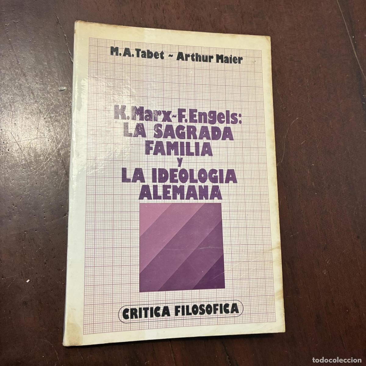 Libros: K. Marx. F. Engels: La sagrada familia y La ideolog&iacute;a alemana - M.A. Tabet. Arthur Maier