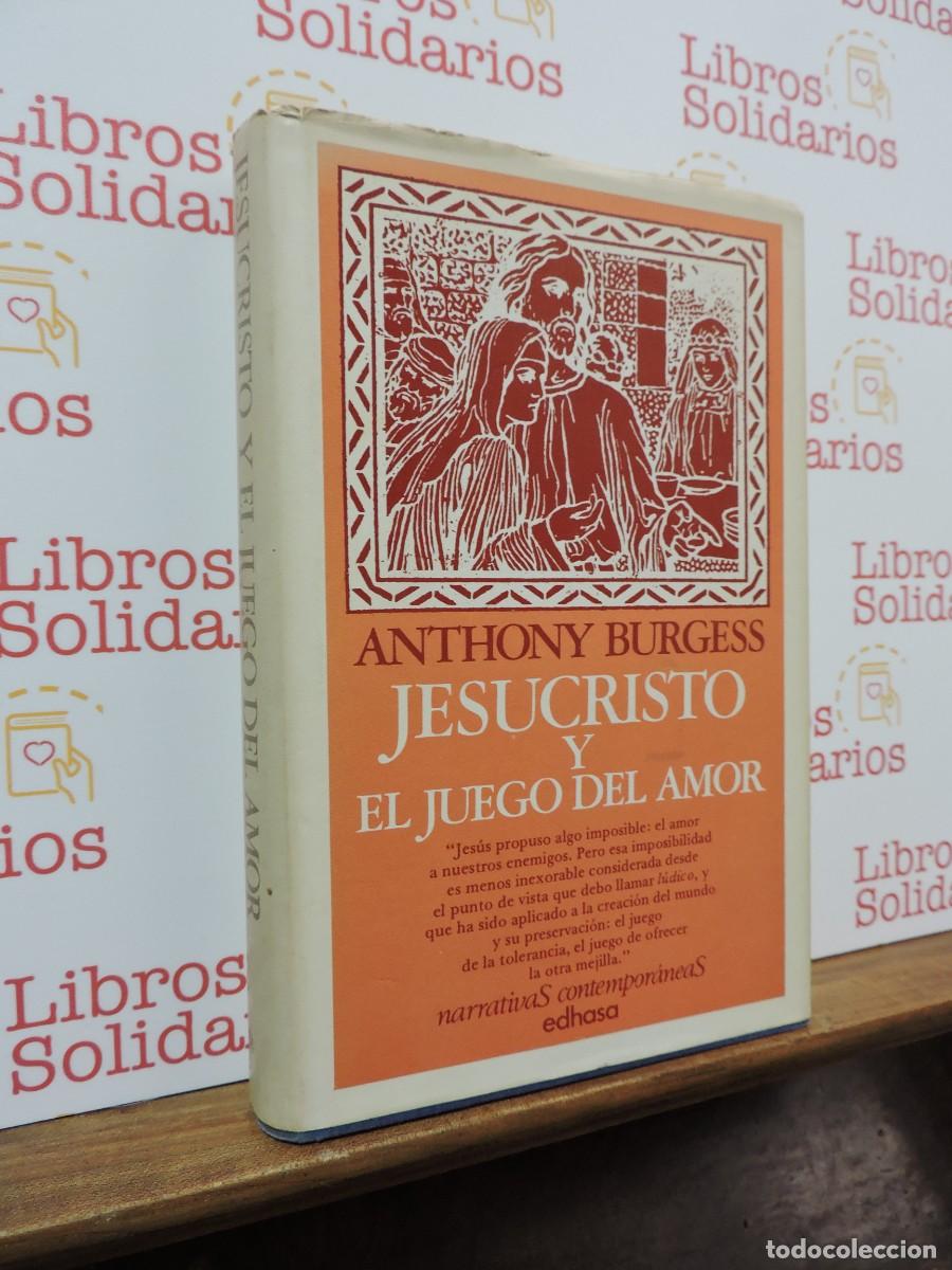 Libros: Jesucristo y el juego del amor. BURGESS, Anthony. Ed. Edhasa. Barcelona, 1978.
