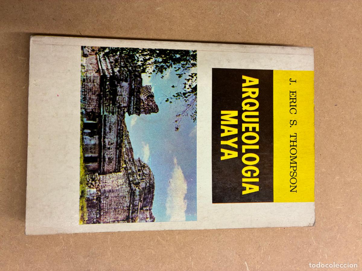 Libros: ARUQEOLOG&Iacute;A MAYA. - J. ERIC S. THOMPSON.