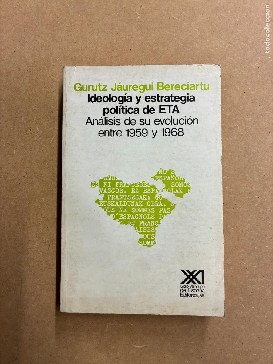 Libros: IDEOLOG&Iacute;A Y ESTRAT&Eacute;GIA POL&Iacute;TICA DE ETA. AN&Aacute;LISIS DE SU EVOLUCI&Oacute;N ENTRE 1959 Y 1968. - GURUTZ J&Aacute;UREGU