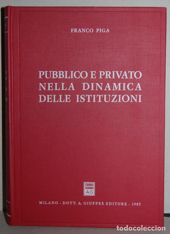 Libros: PUBBLICO E PRIVATO NELLA DINAMICA DELLE ISTITUZIONI - PIGA, Franco