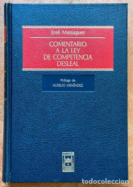 Libros: COMENTARIO A LA LEY DE COMPETENCIA DESLEAL. Pr&oacute;logo de Aurelio Men&eacute;ndez - MASSAGUER, Jos&eacute;