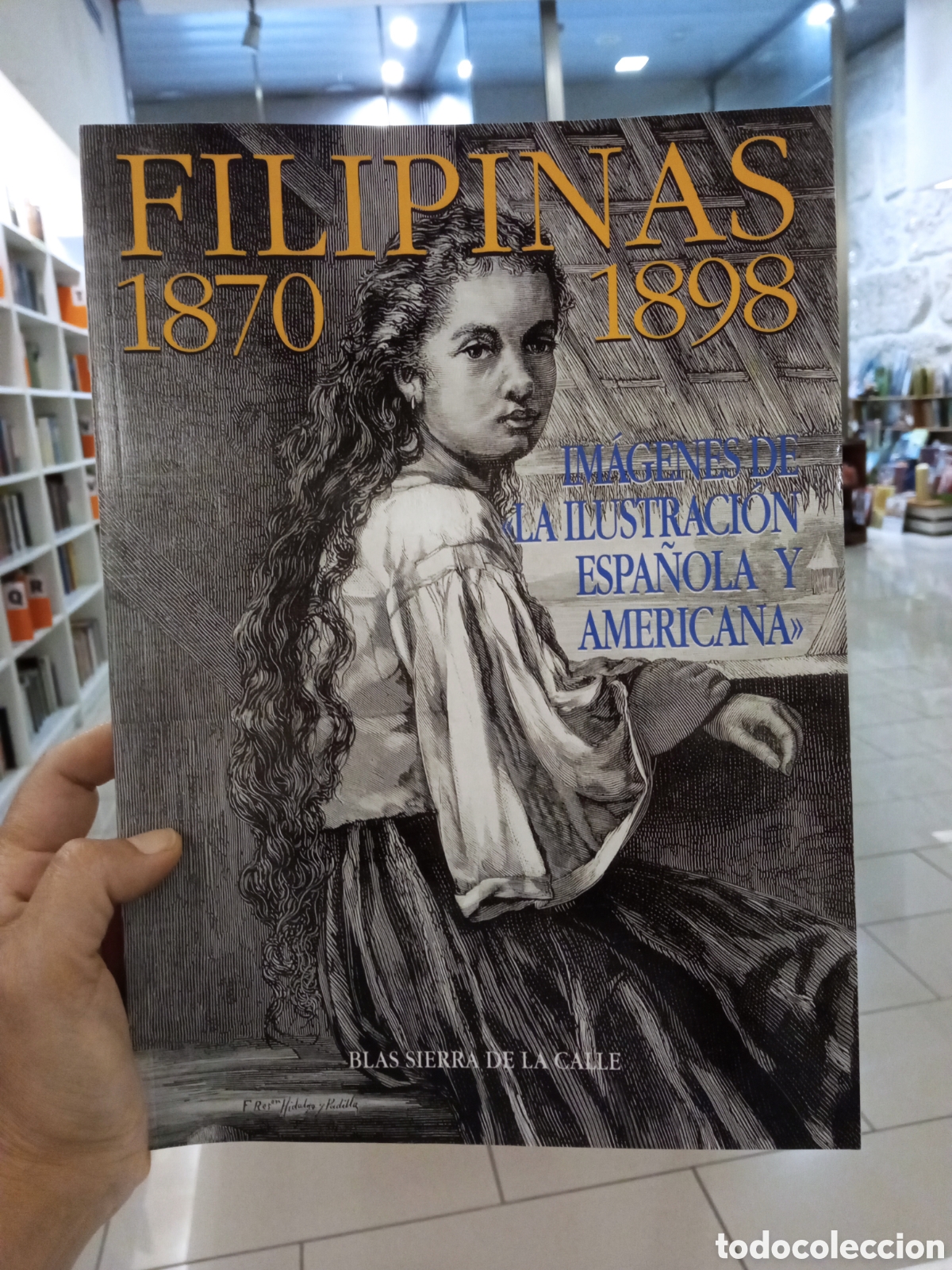Libros: FILIPINAS 1870 - 1898. Sierra De La Calle, Blas. Historia Grabados Ilustraci&oacute;n Espa&ntilde;ola Americana