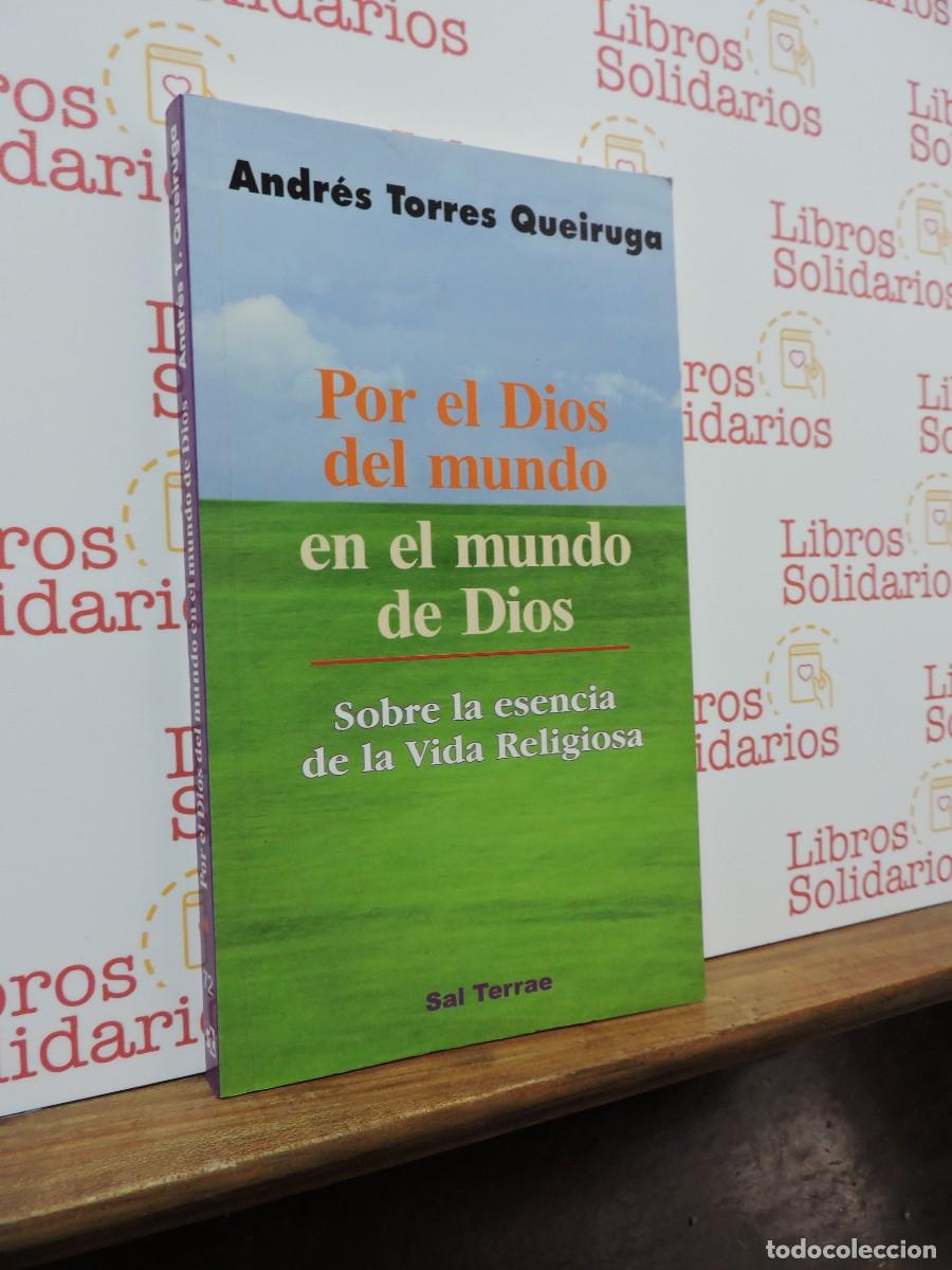 Libros: Por el Dios del mundo, en el mundo de Dios. TORRES QUEIRUGA, Andr&eacute;s. Sal Terrae. Bilbao, 2000