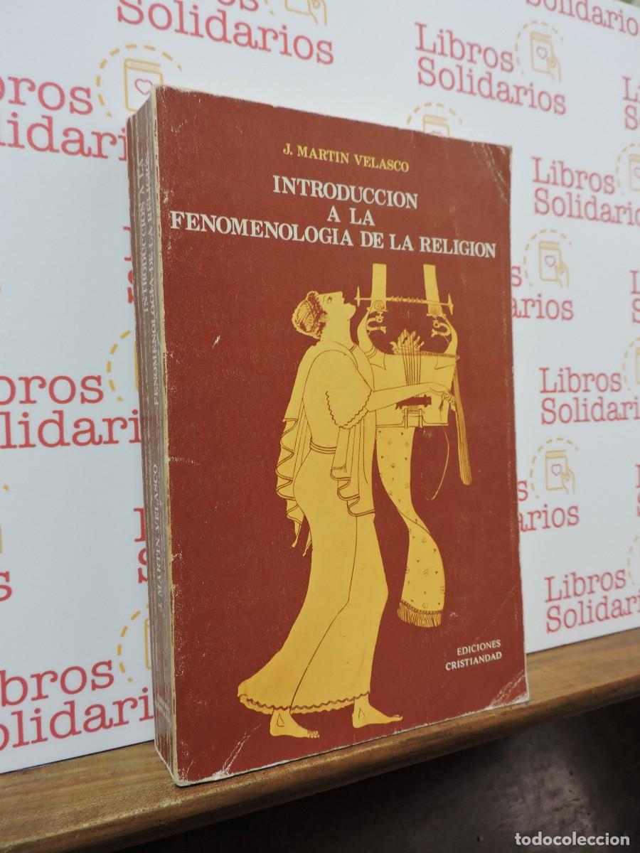 Libros: Introducci&oacute;n a la fenomenolog&iacute;a de la religi&oacute;n. MART&Iacute;N VELASCO, J. Ed. Cristiandad. Madrid, 1978