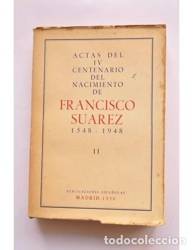 Libros: Actas del IV Centenario del nacimiento de Francisco Suarez, 1548 - 1948. T.II - AUTORES VARIOS