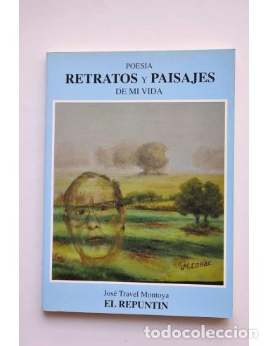 Libros: Retratos y paisajes de mi vida - TRAVEL MONTOYA, Jos&eacute; (El Repunt&iacute;n)