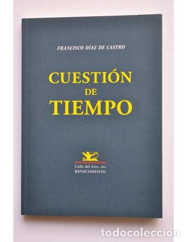Libros: Cuesti&oacute;n de tiempo. Poes&iacute;a 1992 - 2017 - D&Iacute;AZ DE CASTRO, Francisco