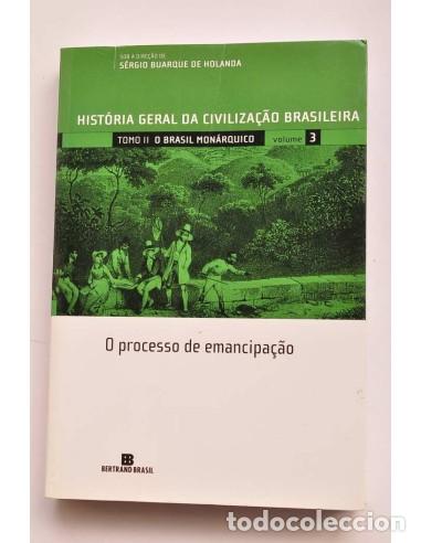 Libros: Hist&oacute;ria geral da civiliza&ccedil;ao brasileira. Tomo II. O Brasil mon&aacute;rquico. Vol. 3 O processo de emancip