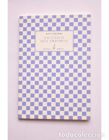 Libros: Lo &uacute;nico que importa - PIZARRO, Ra&uacute;l